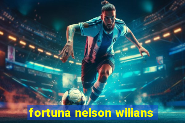 fortuna nelson wilians